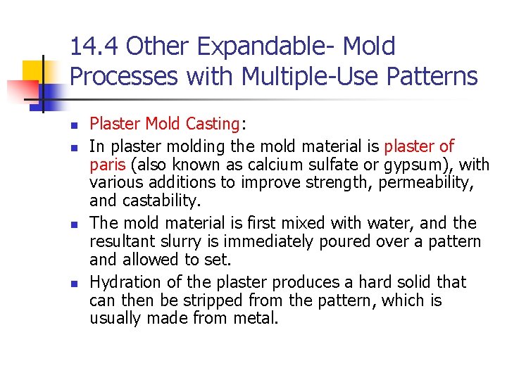 14. 4 Other Expandable- Mold Processes with Multiple-Use Patterns n n Plaster Mold Casting: