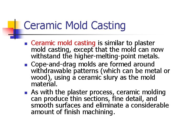 Ceramic Mold Casting n n n Ceramic mold casting is similar to plaster mold