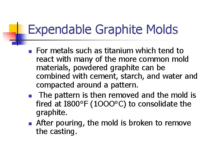 Expendable Graphite Molds n n n For metals such as titanium which tend to