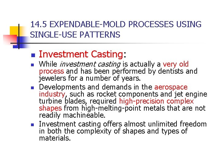 14. 5 EXPENDABLE-MOLD PROCESSES USINGLE-USE PATTERNS n n Investment Casting: While investment casting is