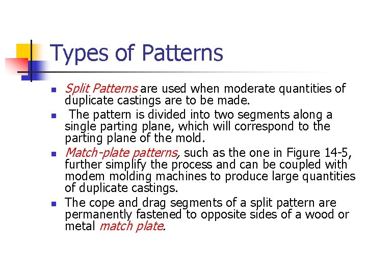 Types of Patterns n n Split Patterns are used when moderate quantities of duplicate
