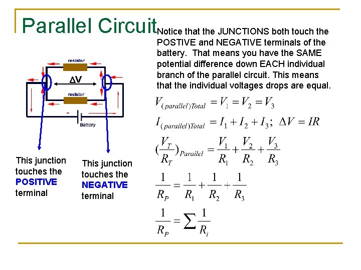 Parallel Circuit. Notice that the JUNCTIONS both touch the POSTIVE and NEGATIVE terminals of Parallel Circuit. Notice that the JUNCTIONS both touch the POSTIVE and NEGATIVE terminals of
