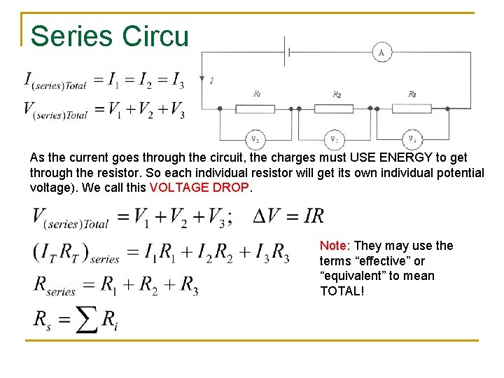 Series Circuit As the current goes through the circuit, the charges must USE ENERGY Series Circuit As the current goes through the circuit, the charges must USE ENERGY