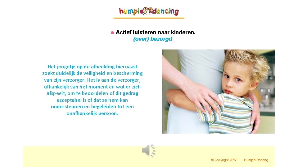 Actief luisteren naar kinderen, (over) bezorgd Het jongetje op de afbeelding hiernaast zoekt duidelijk