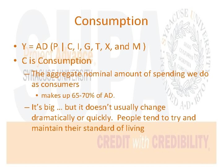 Consumption • Y = AD (P | C, I, G, T, X, and M