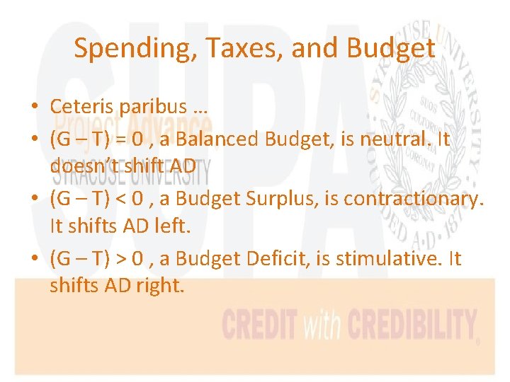 Spending, Taxes, and Budget • Ceteris paribus … • (G – T) = 0