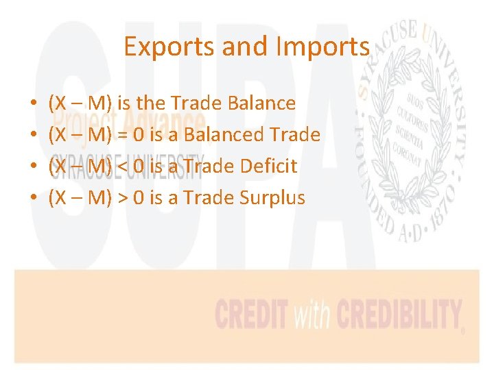 Exports and Imports • • (X – M) is the Trade Balance (X –