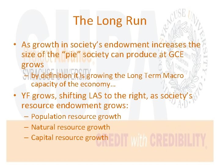 The Long Run • As growth in society’s endowment increases the size of the