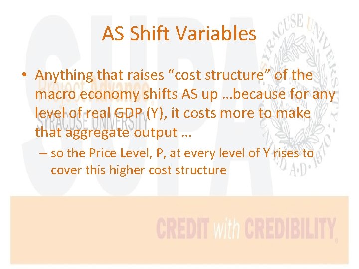 AS Shift Variables • Anything that raises “cost structure” of the macro economy shifts