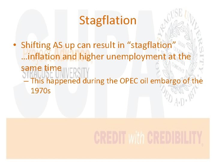 Stagflation • Shifting AS up can result in “stagflation” …inflation and higher unemployment at