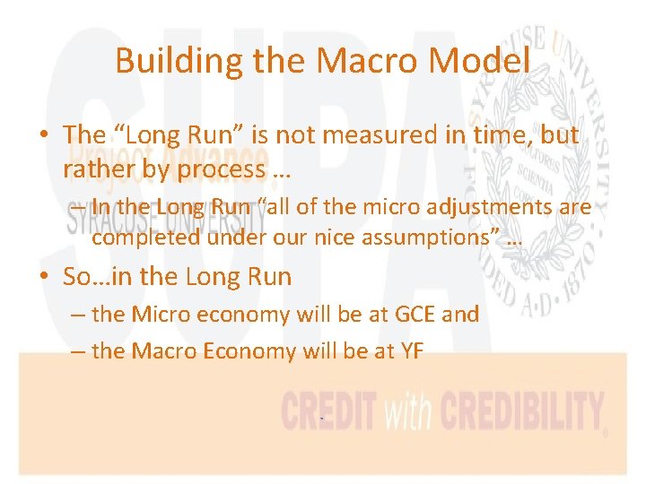 Building the Macro Model • The “Long Run” is not measured in time, but