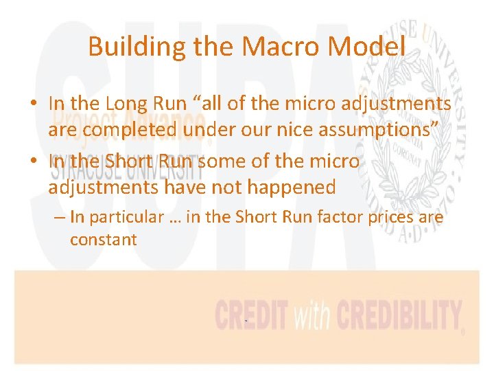 Building the Macro Model • In the Long Run “all of the micro adjustments