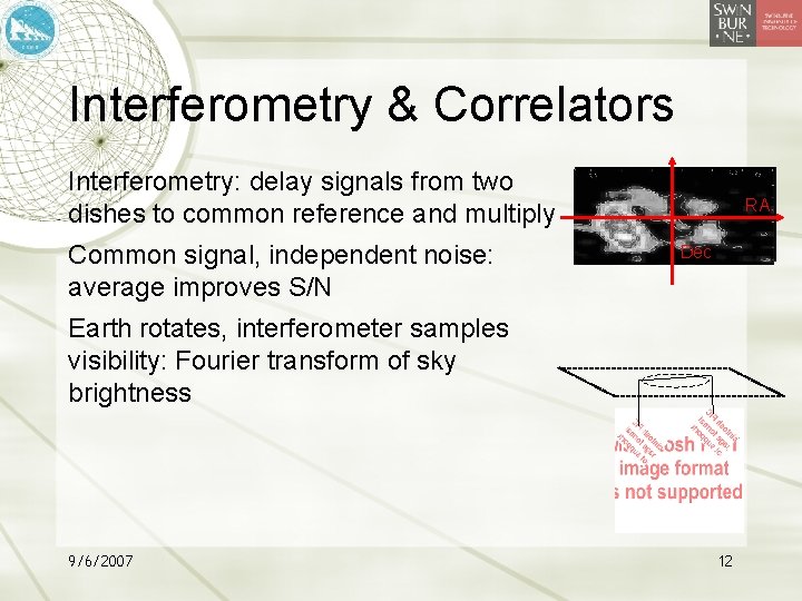 Interferometry & Correlators Interferometry: delay signals from two dishes to common reference and multiply