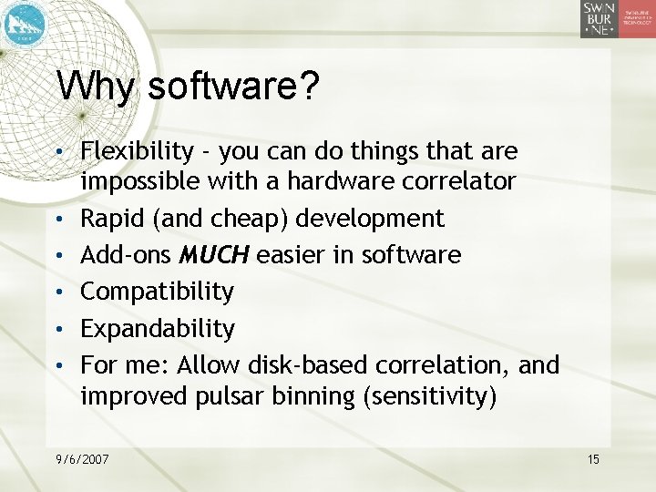 Why software? • Flexibility - you can do things that are • • •