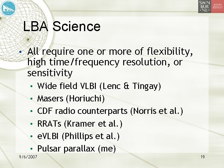 LBA Science • All require one or more of flexibility, high time/frequency resolution, or