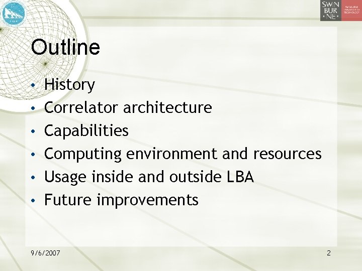 Outline • History • Correlator architecture • Capabilities • Computing environment and resources •