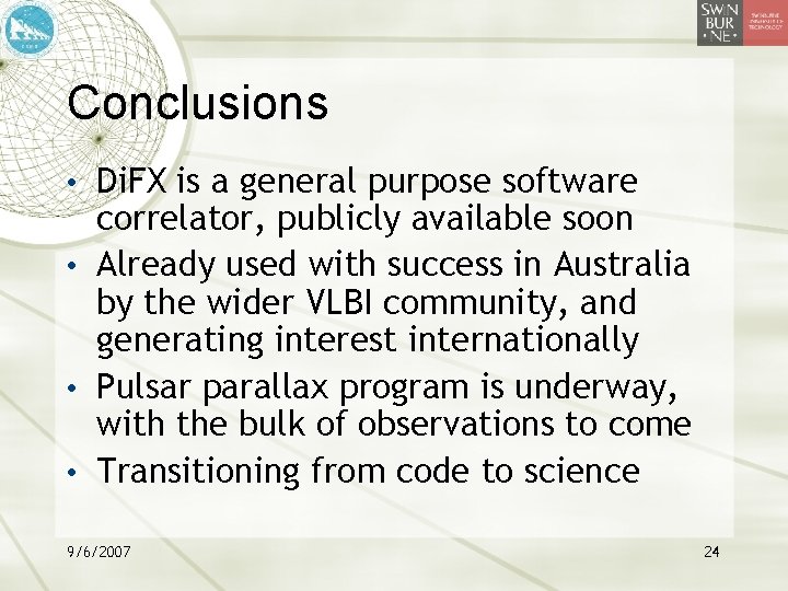 Conclusions • Di. FX is a general purpose software correlator, publicly available soon •