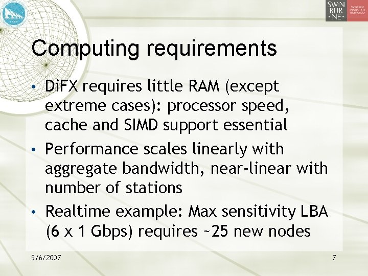 Computing requirements • Di. FX requires little RAM (except extreme cases): processor speed, cache