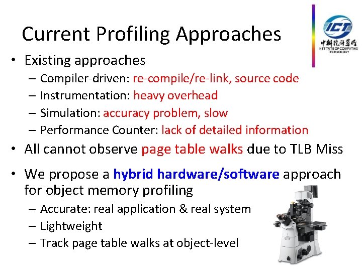 Current Profiling Approaches • Existing approaches – Compiler-driven: re-compile/re-link, source code – Instrumentation: heavy