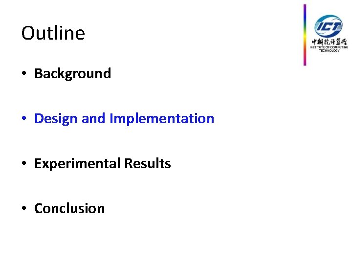 Outline • Background • Design and Implementation • Experimental Results • Conclusion 