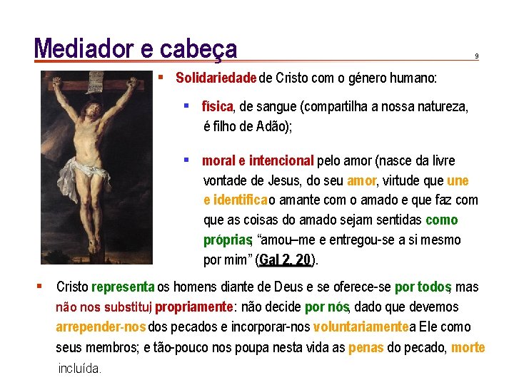 Mediador e cabeça 9 § Solidariedade de Cristo com o género humano: § física,