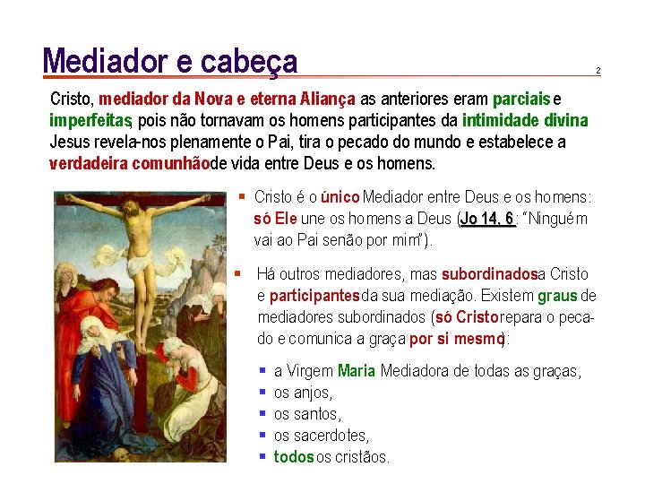 Mediador e cabeça Cristo, mediador da Nova e eterna Aliança: as anteriores eram parciais