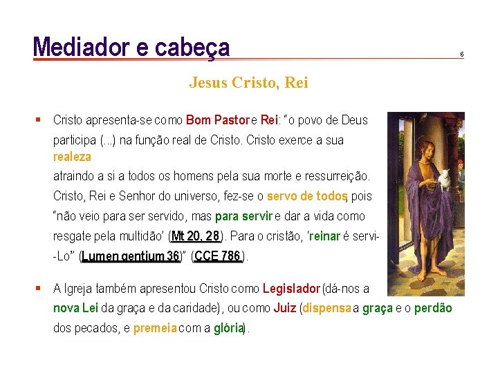 Mediador e cabeça Jesus Cristo, Rei § Cristo apresenta-se como Bom Pastor e Rei: