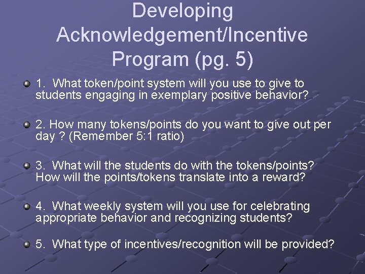 Developing Acknowledgement/Incentive Program (pg. 5) 1. What token/point system will you use to give