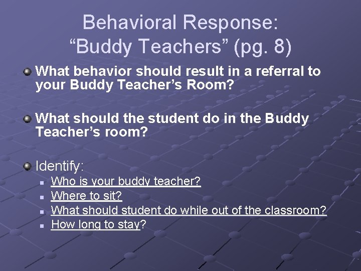 Behavioral Response: “Buddy Teachers” (pg. 8) What behavior should result in a referral to