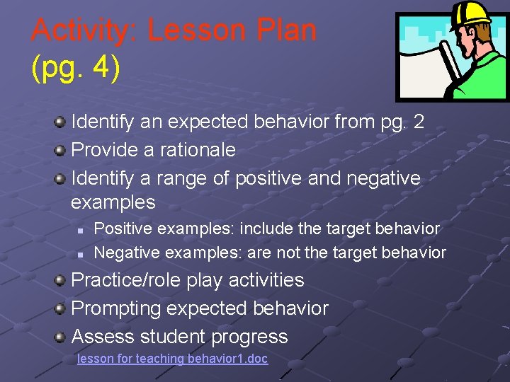 Activity: Lesson Plan (pg. 4) Identify an expected behavior from pg. 2 Provide a