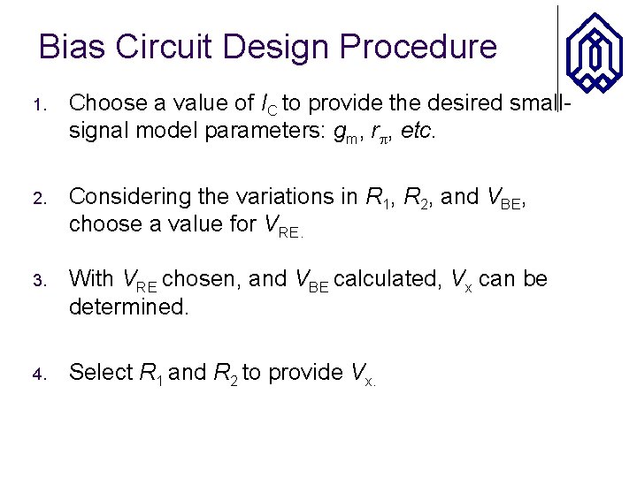 Bias Circuit Design Procedure 1. Choose a value of IC to provide the desired