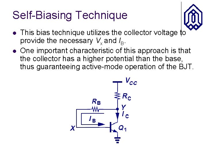Self-Biasing Technique l l This bias technique utilizes the collector voltage to provide the