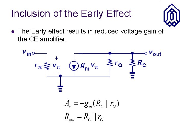 Inclusion of the Early Effect l The Early effect results in reduced voltage gain