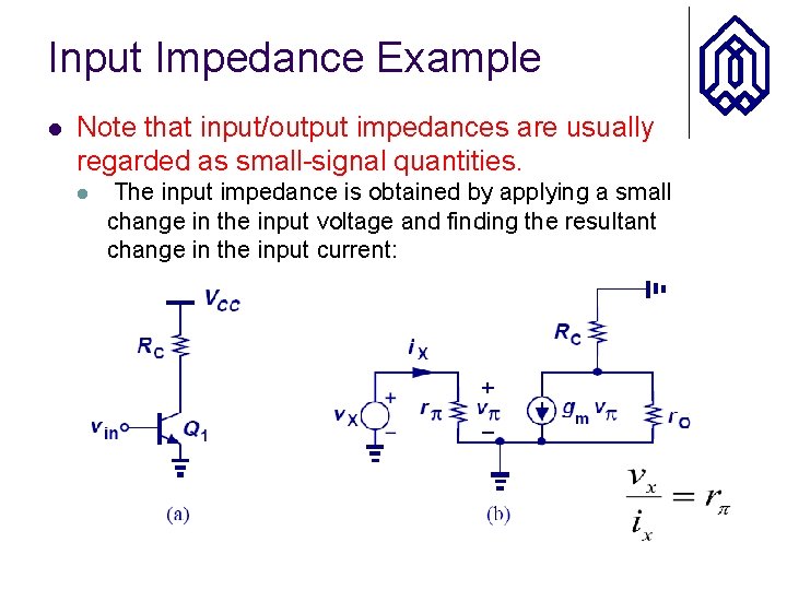 Input Impedance Example l Note that input/output impedances are usually regarded as small-signal quantities.