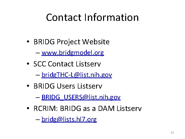 Contact Information • BRIDG Project Website – www. bridgmodel. org • SCC Contact Listserv