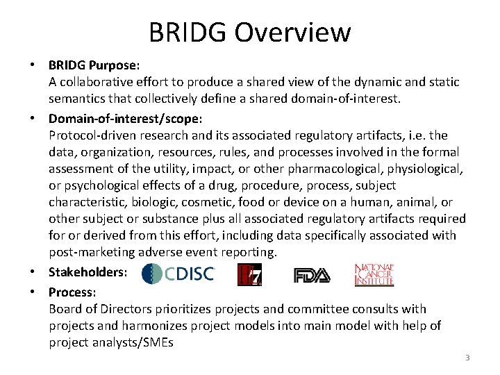 BRIDG Overview • BRIDG Purpose: A collaborative effort to produce a shared view of