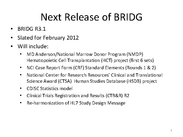 Next Release of BRIDG • BRIDG R 3. 1 • Slated for February 2012
