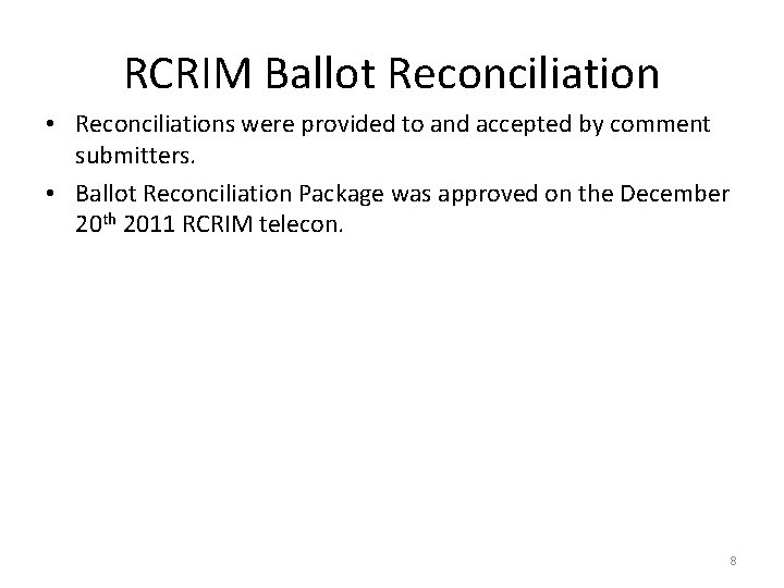 RCRIM Ballot Reconciliation • Reconciliations were provided to and accepted by comment submitters. •