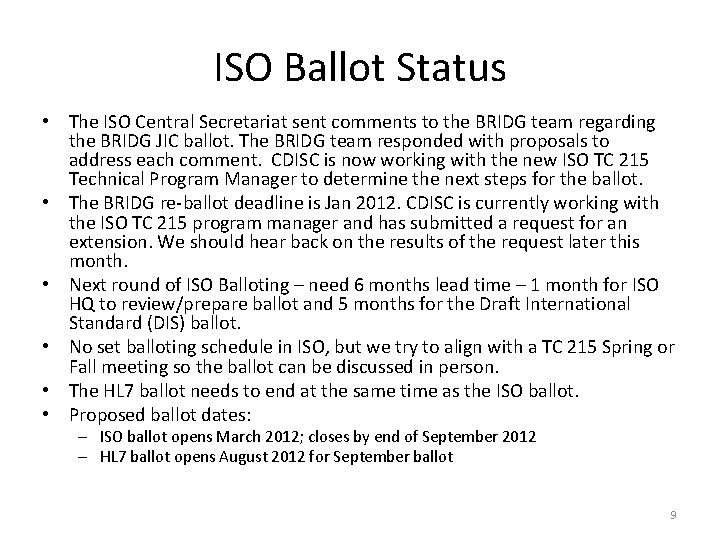 ISO Ballot Status • The ISO Central Secretariat sent comments to the BRIDG team