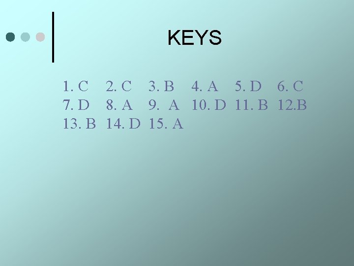 KEYS 1. С 2. С 3. В 4. A 5. D 6. C 7.