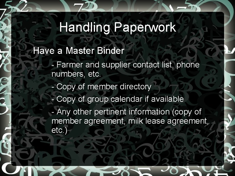 Handling Paperwork • Have a Master Binder – - Farmer and supplier contact list,