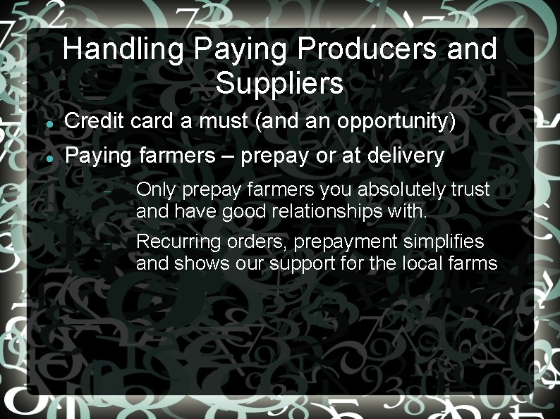 Handling Paying Producers and Suppliers Credit card a must (and an opportunity) Paying farmers