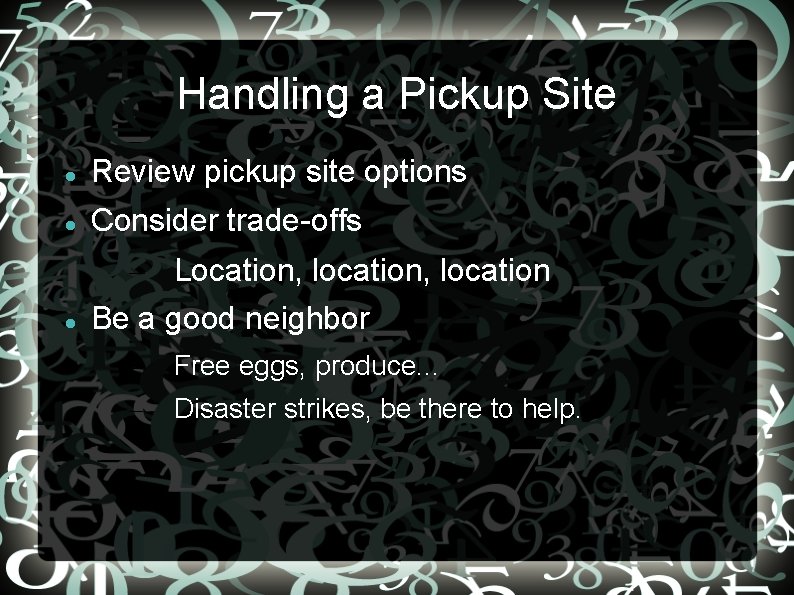 Handling a Pickup Site Review pickup site options Consider trade-offs – Location, location Be