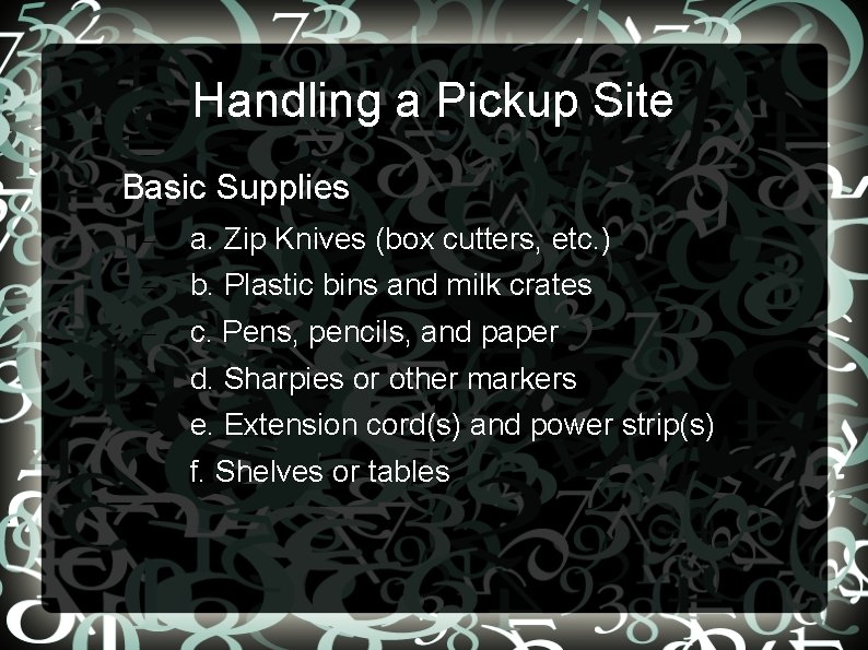 Handling a Pickup Site • Basic Supplies – – – a. Zip Knives (box