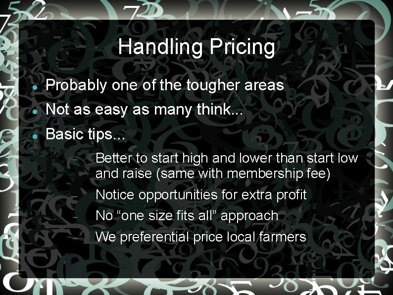 Handling Pricing Probably one of the tougher areas Not as easy as many think.