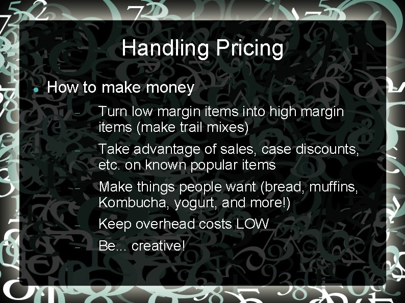 Handling Pricing How to make money Turn low margin items into high margin items