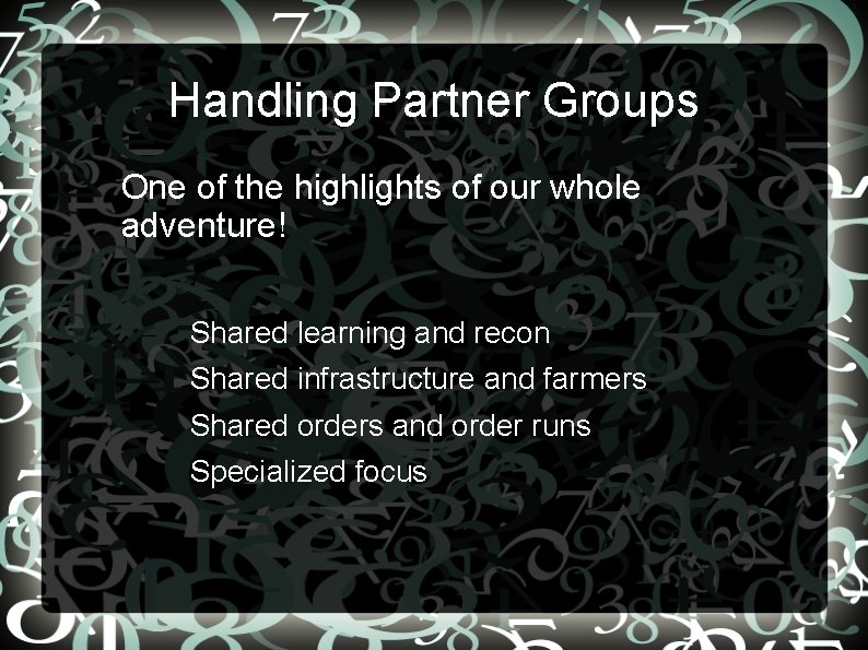 Handling Partner Groups • One of the highlights of our whole adventure! – –