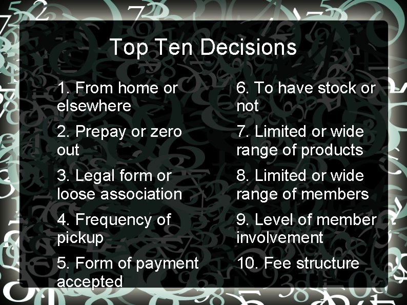 Top Ten Decisions • 1. From home or elsewhere • 6. To have stock