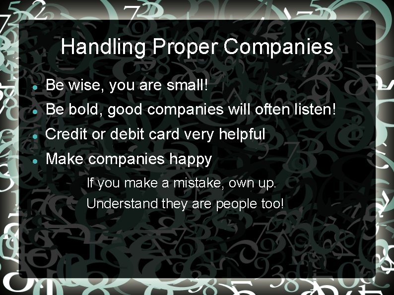 Handling Proper Companies Be wise, you are small! Be bold, good companies will often