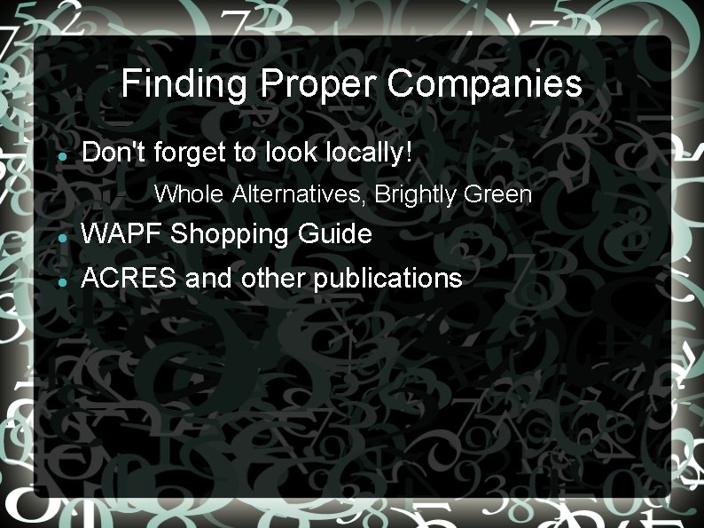 Finding Proper Companies Don't forget to look locally! – Whole Alternatives, Brightly Green WAPF